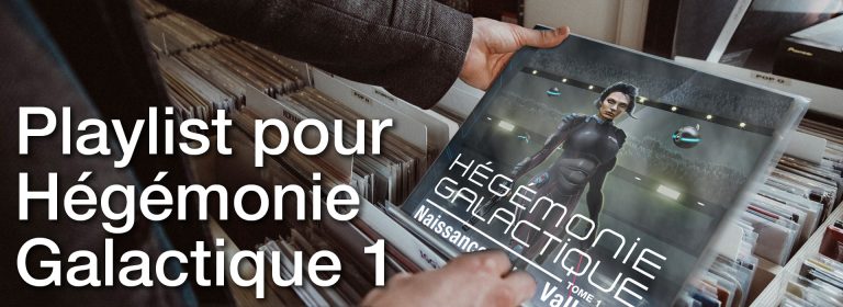 Lire la suite à propos de l’article Playlist pour Hégémonie Galactique, tome 1 : Naissance d’une Valkyrie